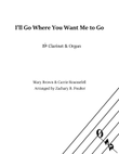 I'll Go Where You Want Me to Go