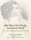 Not Born for Death, Immortal Bird! (from Bright Star: A Song Cycle on Poems by John Keats)