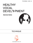 Healthy Vocal Development: Technique Exercises Level 1A