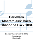 Carlevaro Masterclass: Bach Chaconne BWV 1004