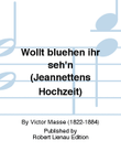 Wollt blühen ihr seh’n (Jeannettens Hochzeit)