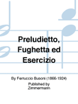 Preludietto, Fughetta ed Esercizio