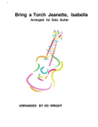 Bring A Torch Jeanette, Isabella Arranged for Solo Guitar