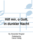 Hilf mir, o Gott, in dunkler Nacht