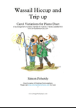 Wassail Hiccup and Trip up, fun Christmas Carol Variations for Piano Duet (Simon Peberdy)