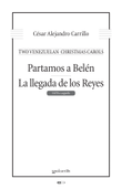 Partamos a Belen / La llegada de los Reyes (Two Venezuelan Christmas Carols)
