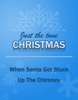 When Santa Got Stuck Up The Chimney