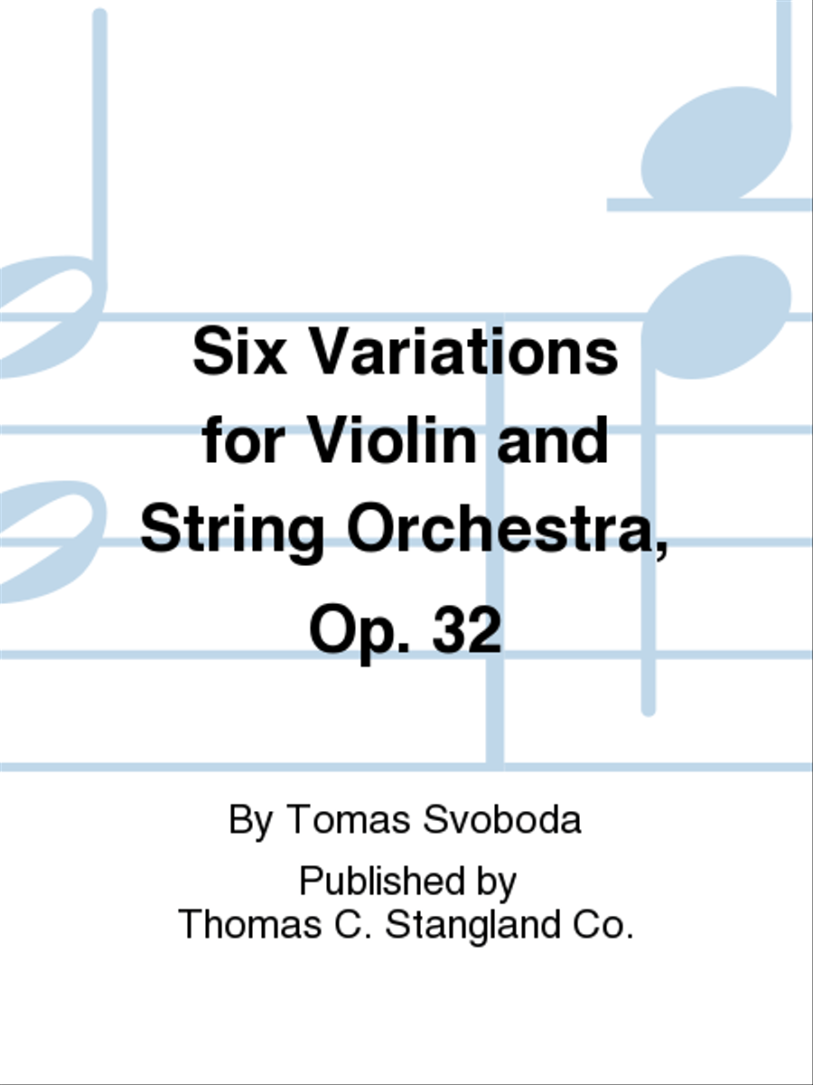 Six Variations for Violin and String Orchestra, Op. 32 by Tomas Svoboda String Orchestra - Sheet Music