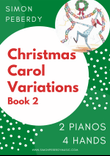 Christmas Carol Variations for 2 pianos, 4 hands, Book 2, A second collection of 10 by Simon Peberdy