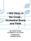 I Will Glory in the Cross - Orchestral Score and Parts
