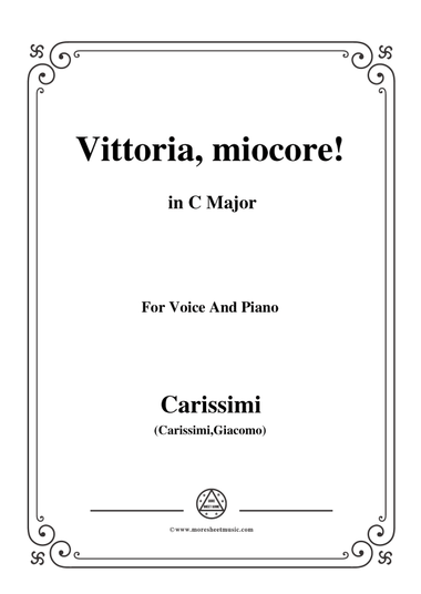 Carissimi-Vittoria, mio core in C Major, for Voice and Piano
