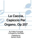 La Caccia, Capiccio Per Organo, Op 257