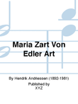 Maria Zart Von Edler Art