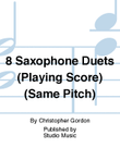 8 Saxophone Duets (Playing Score) (Same Pitch)
