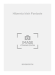 Hibernia Irish Fantasie