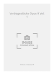Vortragsstücke Opus 9 Vol. 1