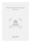 Welsh Dance Suite Opus 123 Nr 3