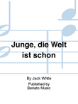 Junge, die Welt ist schön