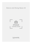 Dance and Song Opus 44