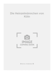 Die Heinzelmännchen von Köln