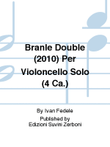 Branle Double (2010) Per Violoncello Solo (4 Ca.)