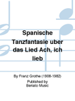 Spanische Tanzfantasie über das Lied Ach, ich lieb