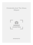 Cinderella And The Glass Slipper