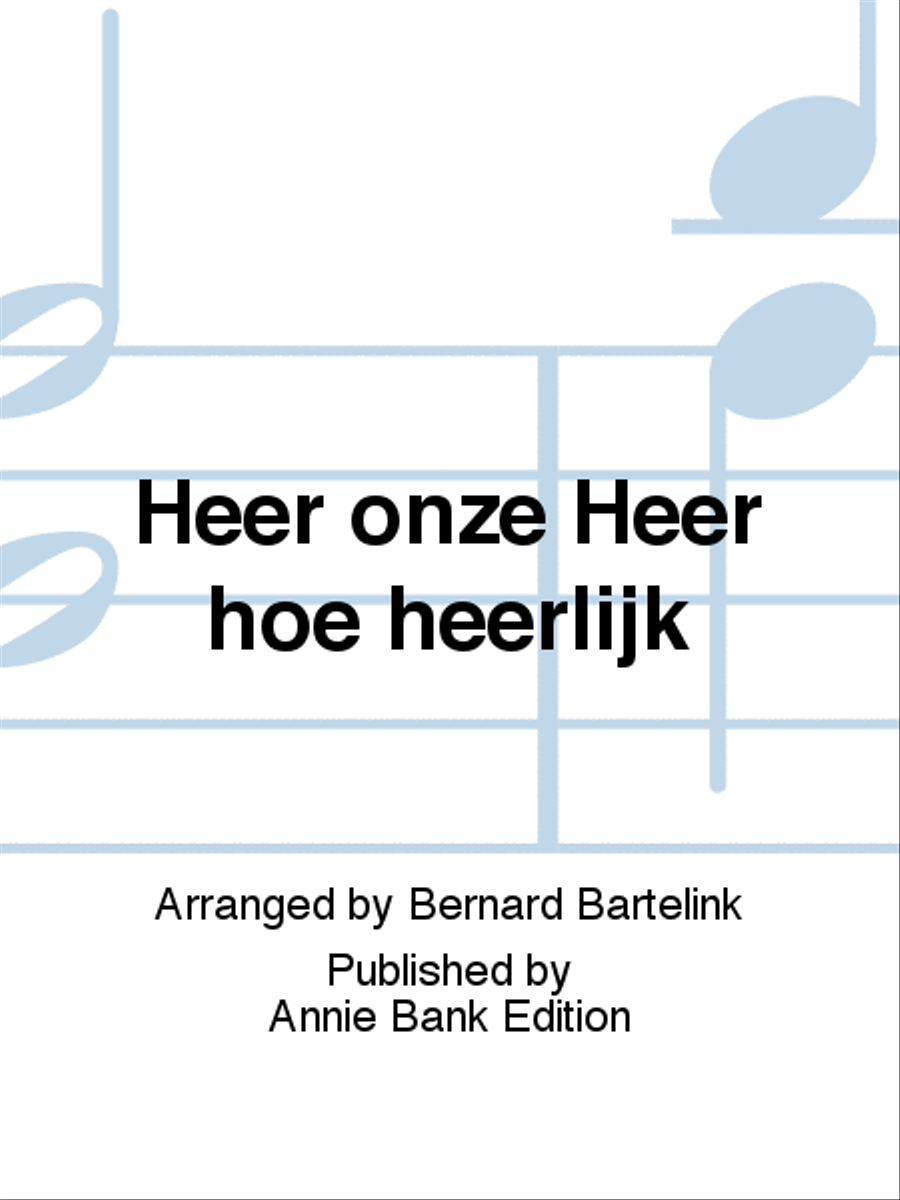 Heer onze Heer hoe heerlijk 4-Part scores gallery preview page 1