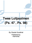 Twee Lofpsalmen (Ps. 47 , Ps. 98)