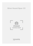 Silver Hound Opus 121