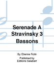Serenade A Stravinsky 3 Bassons