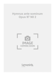 Hymnus ante sominum Opus 97 N0 2