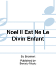 Noel Il Est Ne Le Divin Enfant