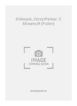Gillespie, Dizzy/Parker, C Shawnuff (Fuller)