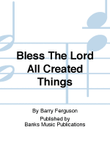 Bless The Lord All Created Things