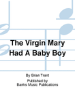 The Virgin Mary Had A Baby Boy