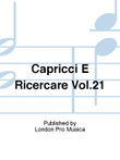 Capricci E Ricercare Vol.21