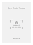 Every Tender Thought