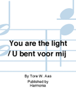You are the light / U bent voor mij