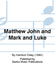 Matthew John and Mark and Luke