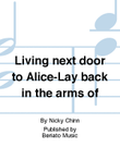 Living next door to Alice-Lay back in the arms of