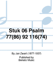 Stuk 06 Psalm 77(86) 92 116(74) 102