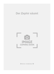 Der Zephir säumt