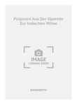 Potpourri Aus Der Operette Zur Indischen Witwe