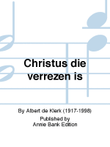 Christus die verrezen is