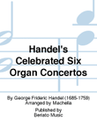 Handel's Celebrated Six Organ Concertos