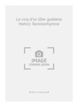 Le coq d'or (Der goldene Hahn): Sonnenhymne