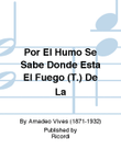 Por El Humo Se Sabe Donde Esta El Fuego (T.) De La