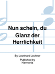 Nun schein, du Glanz der Herrlichkeit