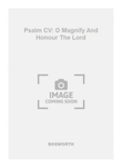 Psalm CV: O Magnify And Honour The Lord